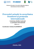 Provocări actuale în securitatea frontierei şi protecţia internaţională: Conferinţa ştiinţifică naţională cu participare internaţională